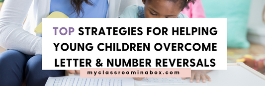 Revealing the TOP strategies for helping young children overcome letter and number reversals + FREEBIES